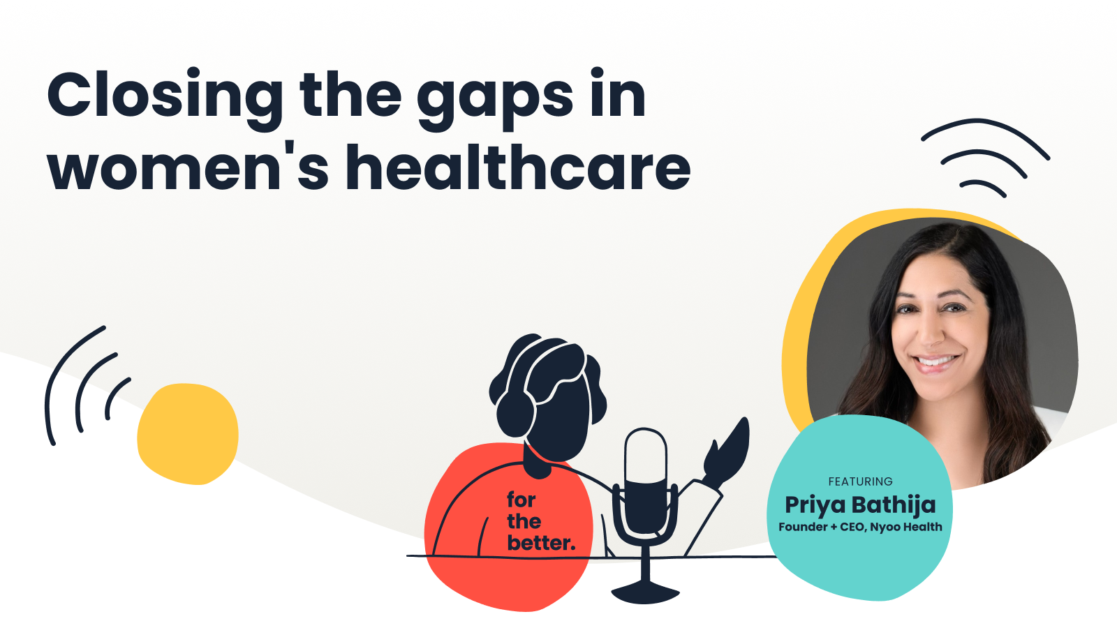 Closing the gaps in women’s health with Priya Bathija